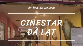 Cinestar Đà Lạt – Rạp chiếu phim lý tưởng giữa lòng thành phố sương mù